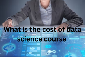 Read more about the article What is the cost of data science course