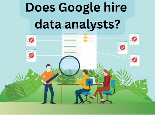 Read more about the article Does Google hire data analysts?