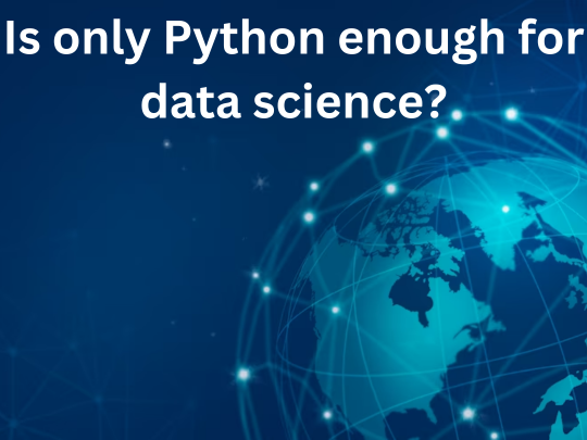 Read more about the article Is only Python enough for data science?