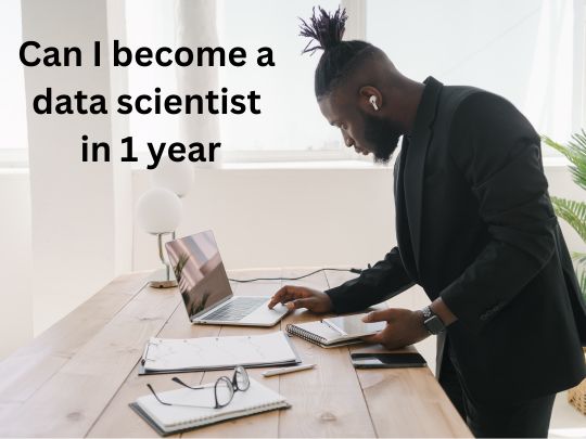 You are currently viewing Can I become a data scientist in 1 year