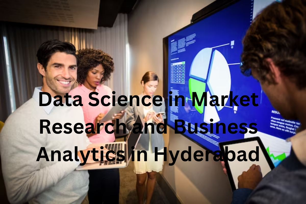 You are currently viewing Data Science in Market Research and Business Analytics in Hyderabad