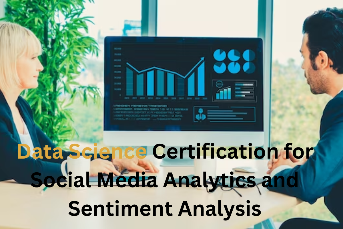 You are currently viewing Data Science Certification for Social Media Analytics and Sentiment Analysis