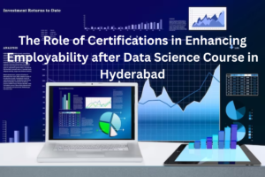 Read more about the article The Role of Certifications in Enhancing Employability after Data Science Course in Hyderabad