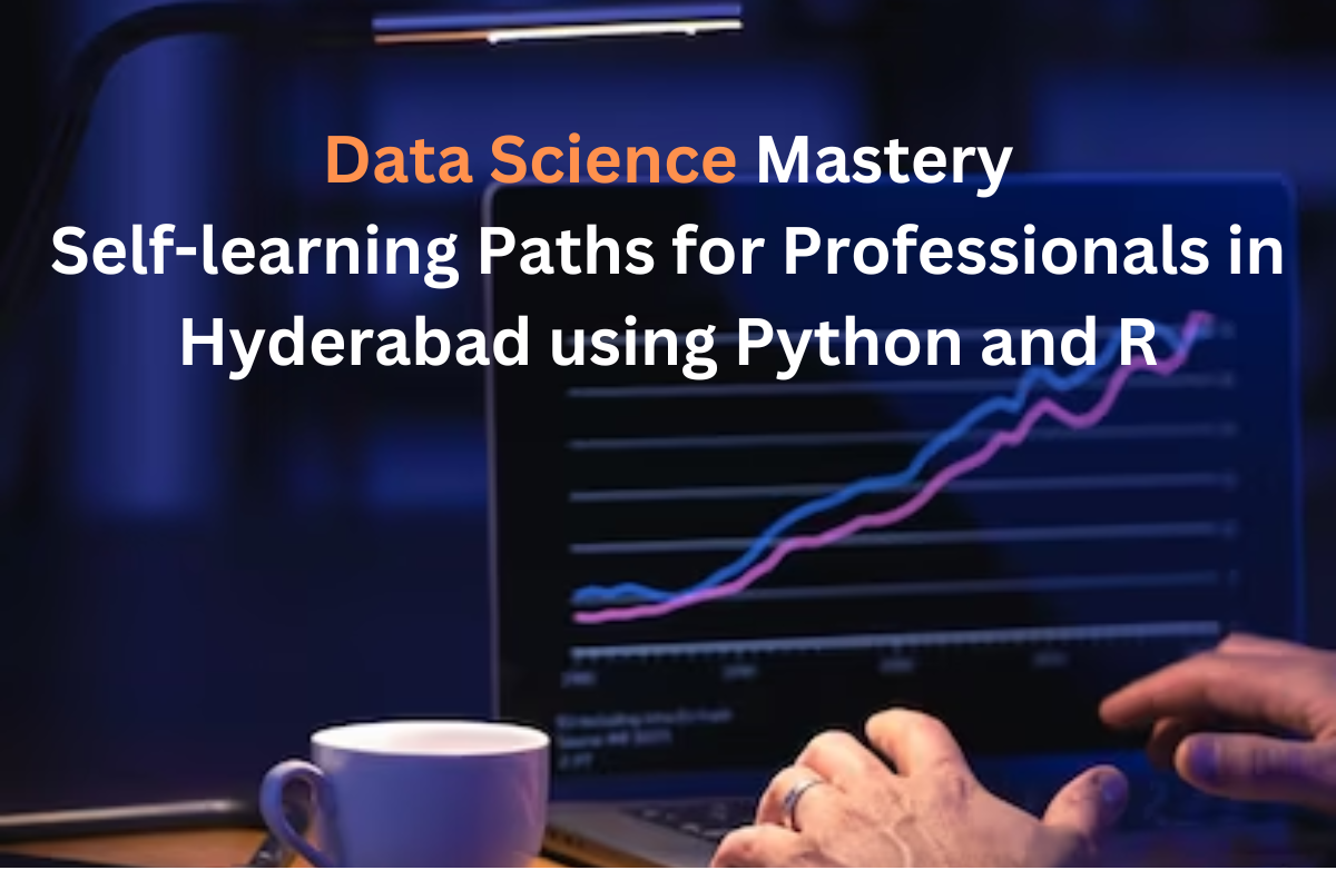 You are currently viewing Data Science Mastery: Self-learning Paths for Professionals in Hyderabad using Python and R